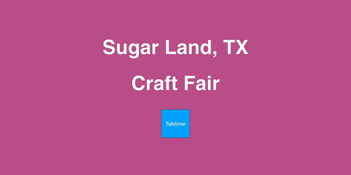 Craft Fair - Sugar Land