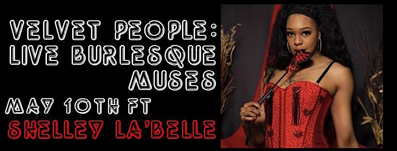 Velvet People: Live Burlesque Muses ft Shelley LaBelle