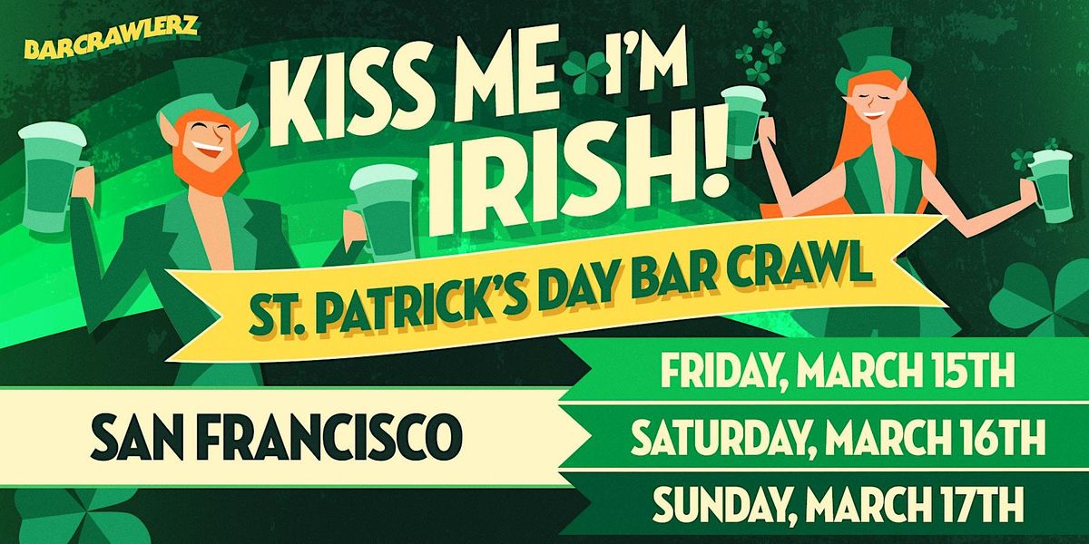 Kiss Me, I'm Irish: San Francisco St. Patrick's Day Bar Crawl (3 Days)