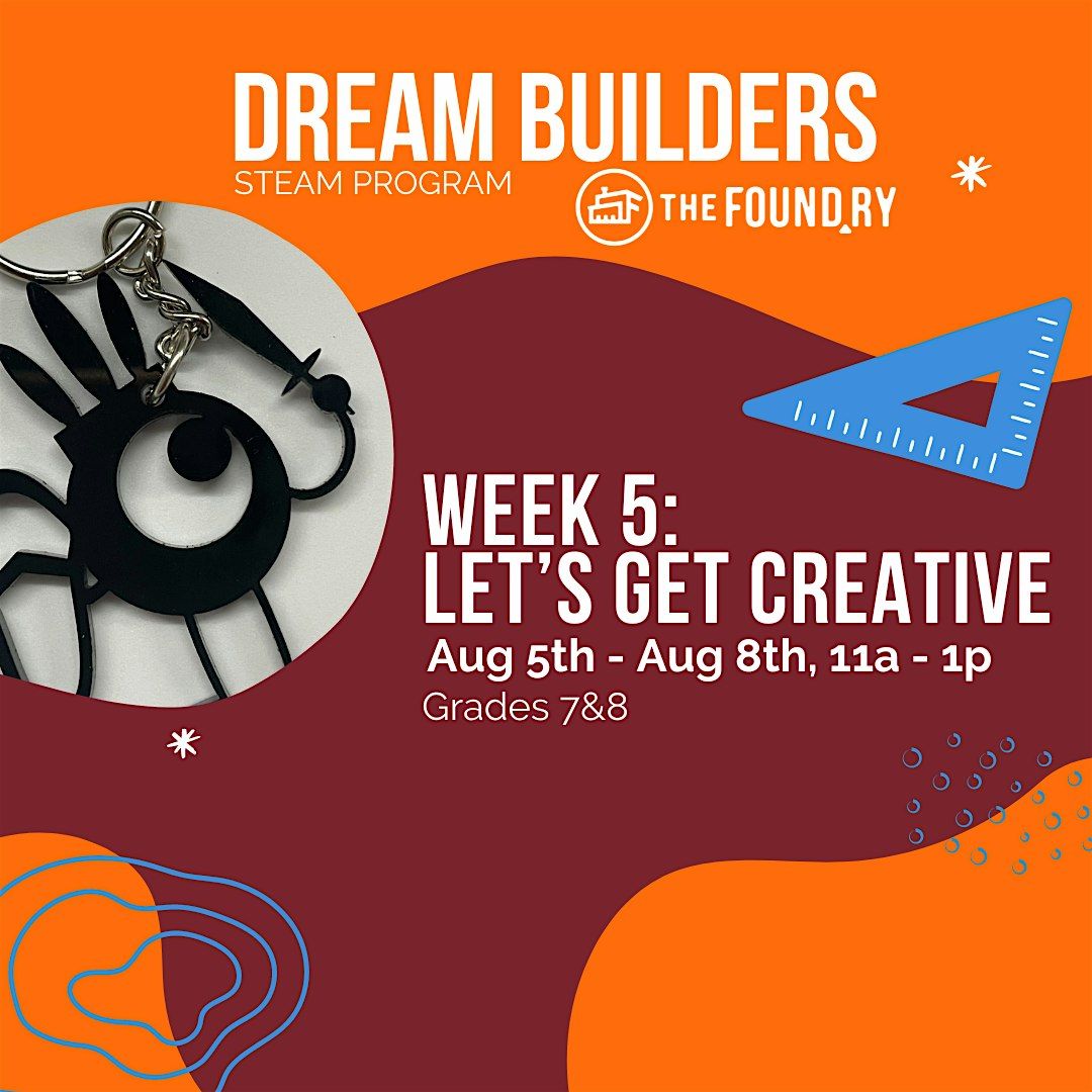 Dream Builders STEAM Program (Grades 7&8: Aug 5 - Aug 8, 11a - 1p)
