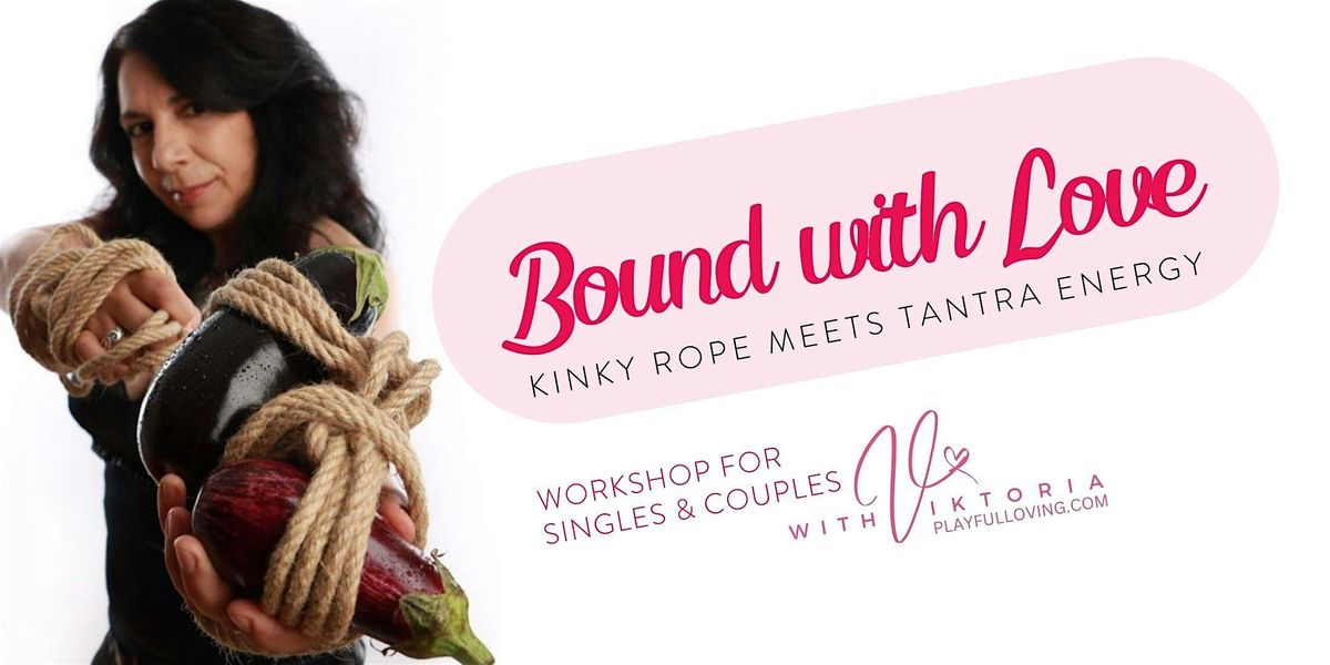 BOUND WITH LOVE Workshop for Singles & Couples | MAY26