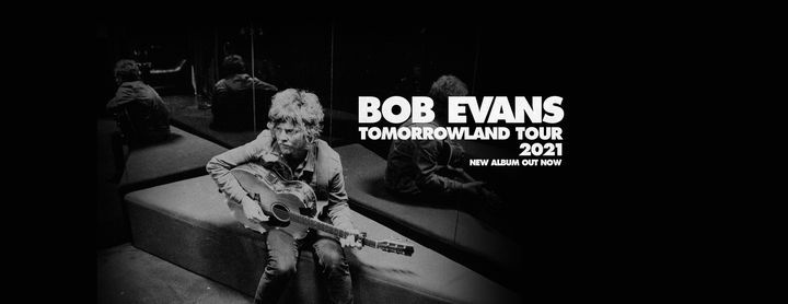 BOB EVANS TOMORROWLAND TOUR @ GRACE EMILY