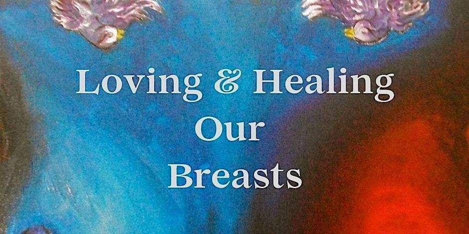 Loving and Healing Our Breasts