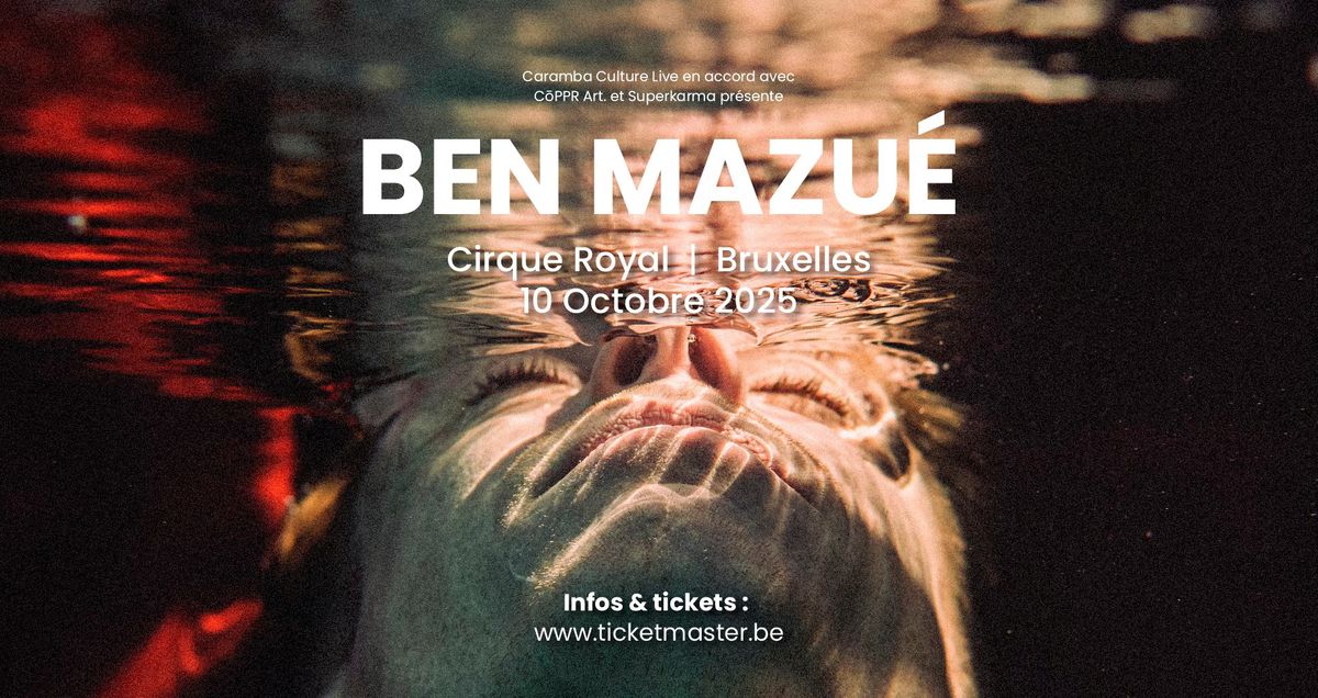 BEN MAZU\u00c9 \u2022 CIRQUE ROYAL