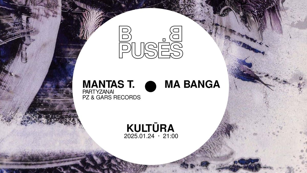 B PUS\u0116S: Mantas T. x Ma Banga