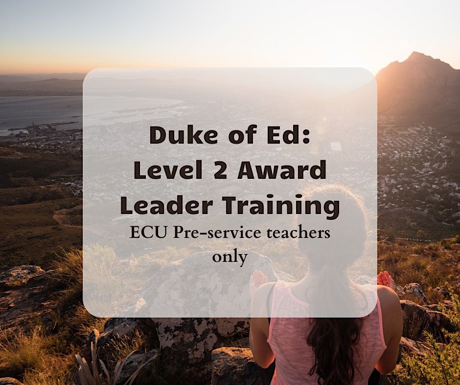 Duke of Ed ECU Pre-service Teachers Level 2 Award Leader Training, 01\/05\/24