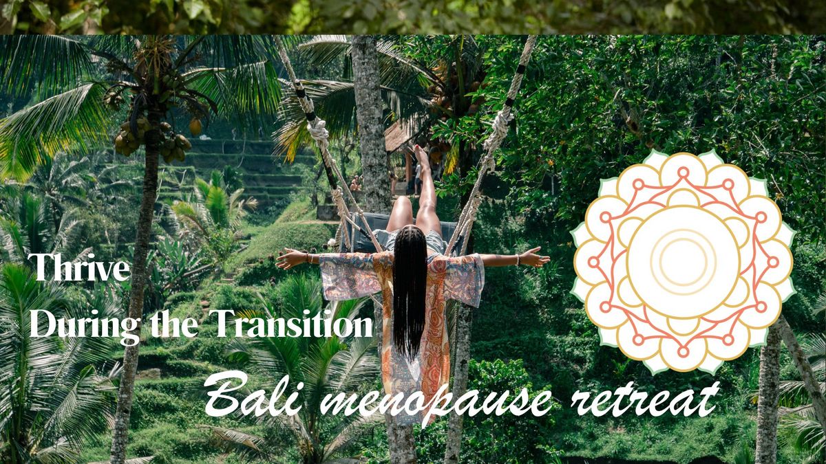 Thrive During the Transition - Peri\/Memopause Bali Retreat