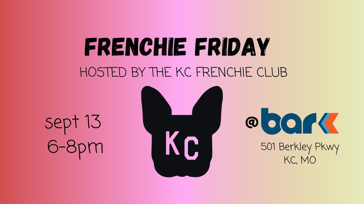 FRENCHIE FRIDAY