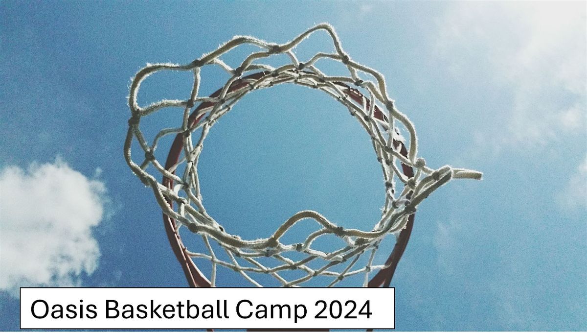 Oasis Basketball Camp 2024(Grades 1-8)