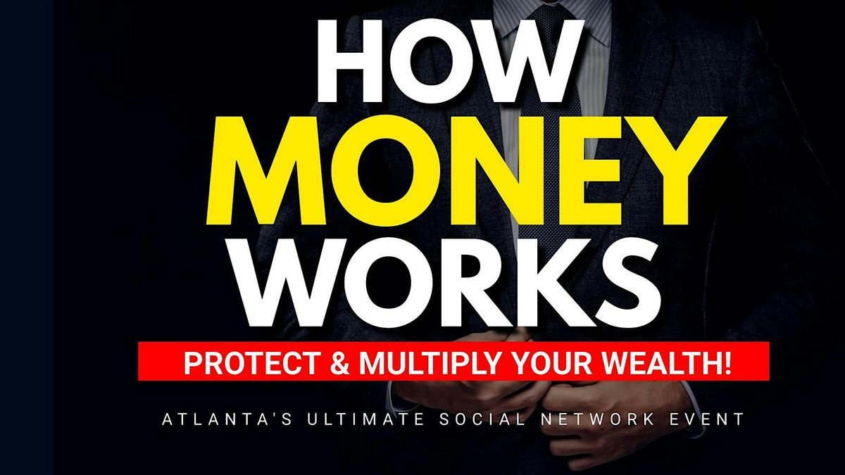 Atlanta's Ultimate Socializing Event - Learn How Money & Finance Works