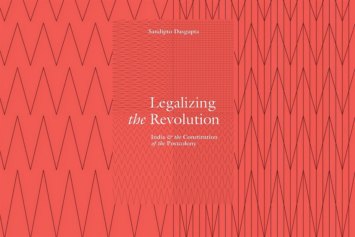 Legalizing the Revolution: India and the Constitution of the Postcolony