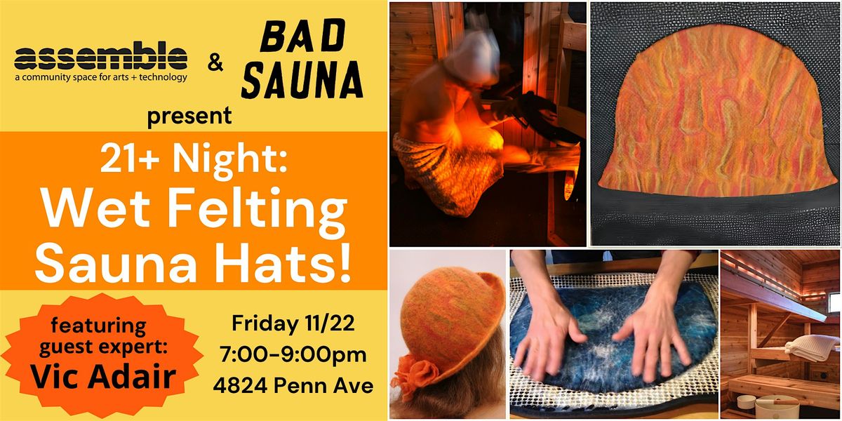 Assemble 21+ Night: Wet Felting Sauna Hats