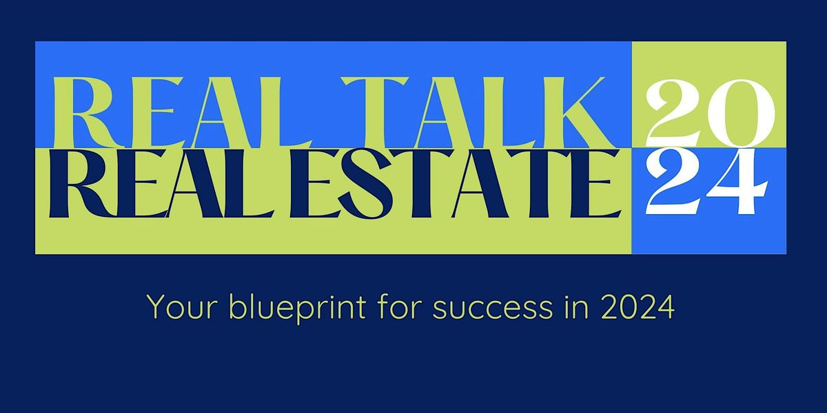 Real Talk, Real Estate 2024