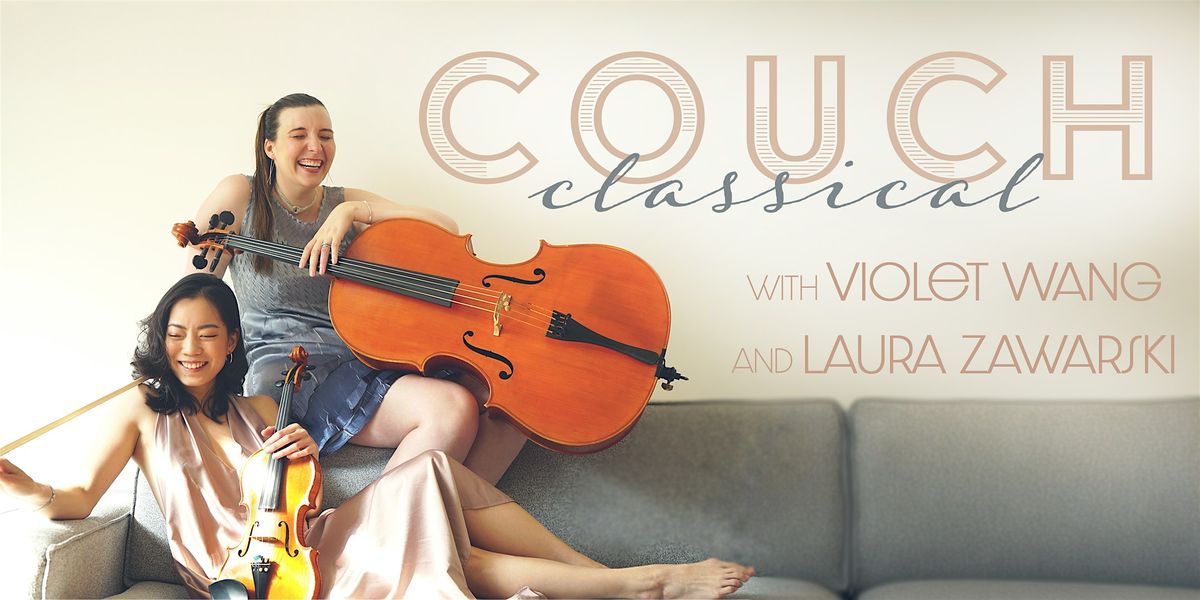 Couch Classical with Violet Wang and Laura Zawarski