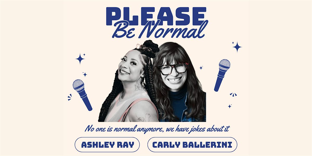 Please Be Normal: Ashley Ray and Carly Ballerini On Tour