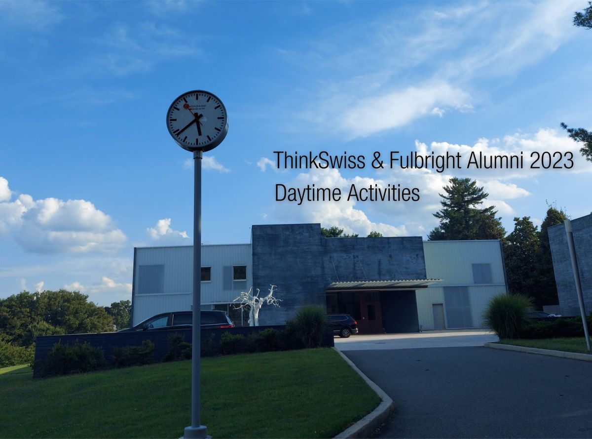 ThinkSwiss & Fulbright Alumni 2023 - Daytime Activities