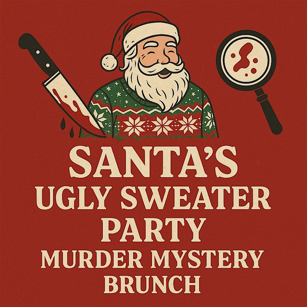 Santa's Ugly Sweater party- M**der Mystery Brunch