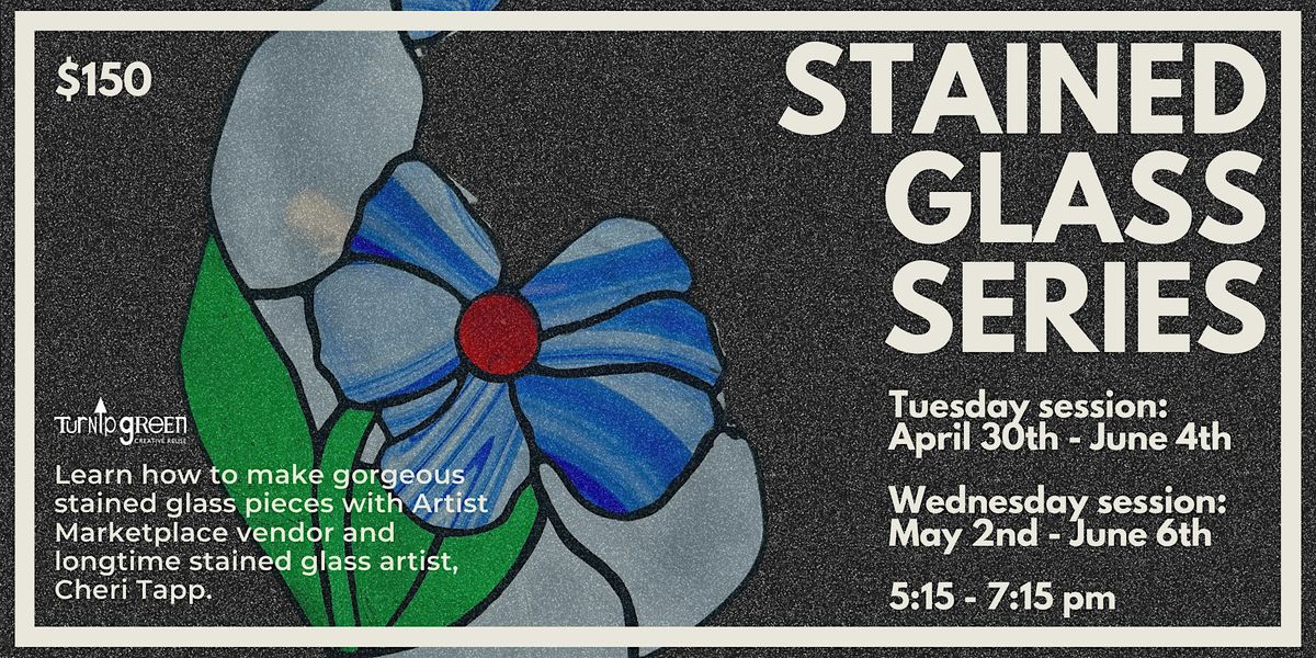 TGCR's Six Week Stained Glass Series on Tuesdays