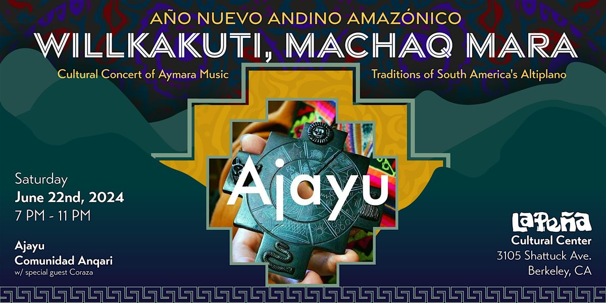 Willkakuti, Machaq Mara: Aymara Cultural Concert with Ajayu  at La Pe\u00f1a