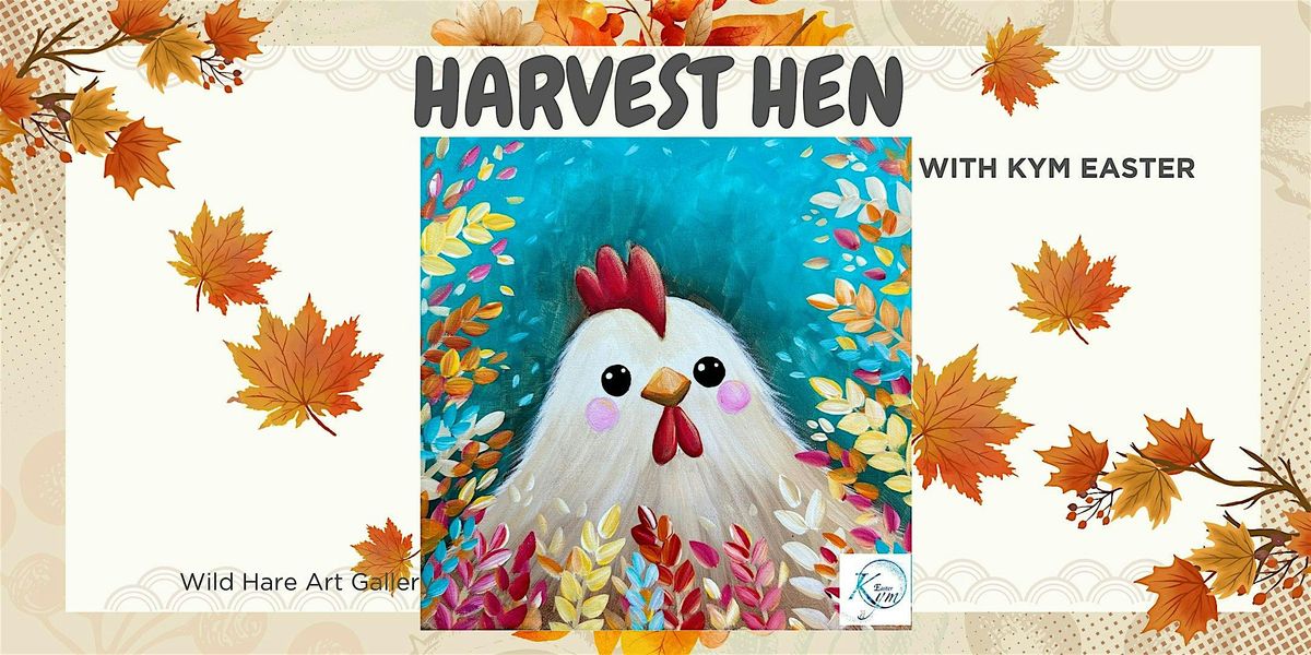 Harvest Hen Painting with Kym Easter