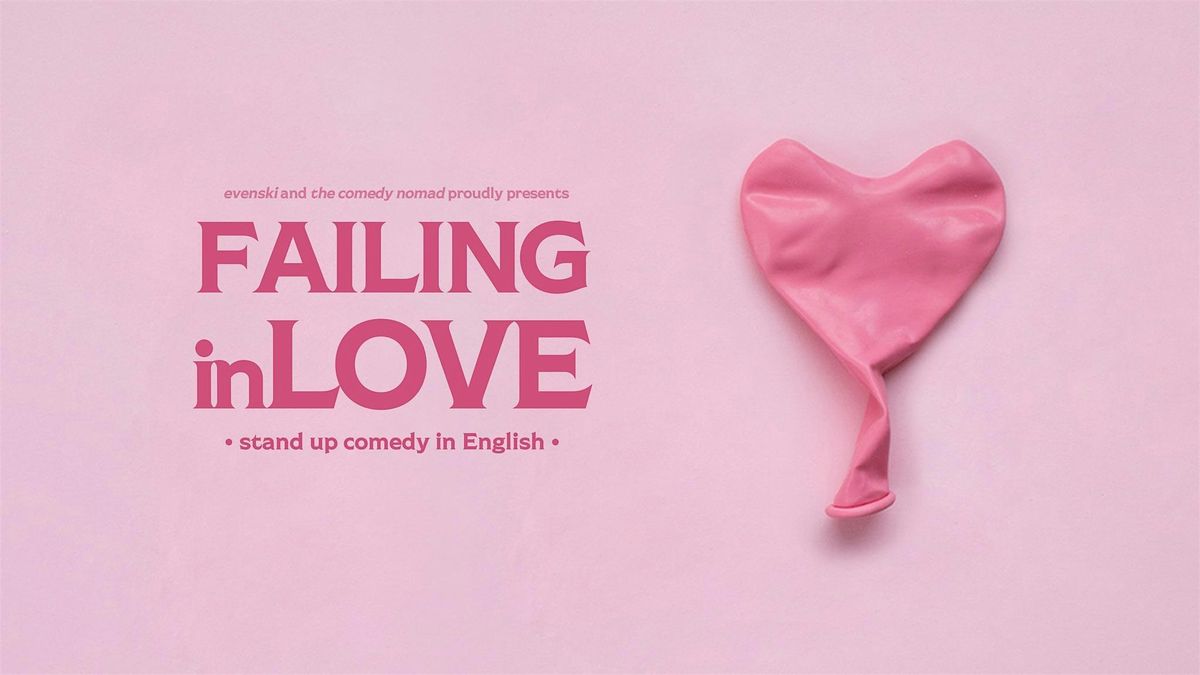 Failing in Love \u2022 Budapest \u2022 Stand up Comedy in English
