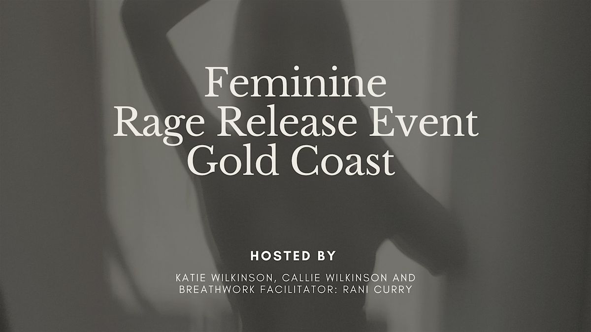 Feminine Rage Release Event Gold Coast