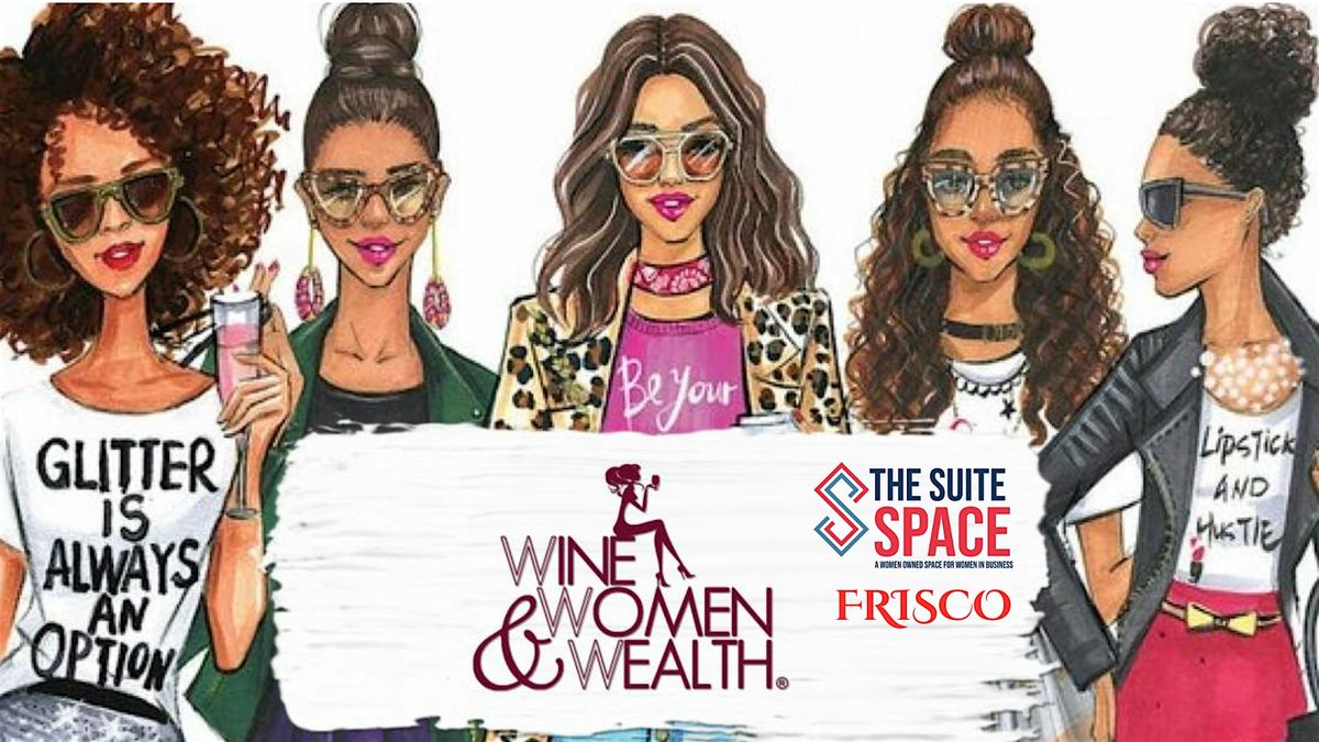 Frisco TX - Wine, Women & Wealth - Networking, Socializing & Education