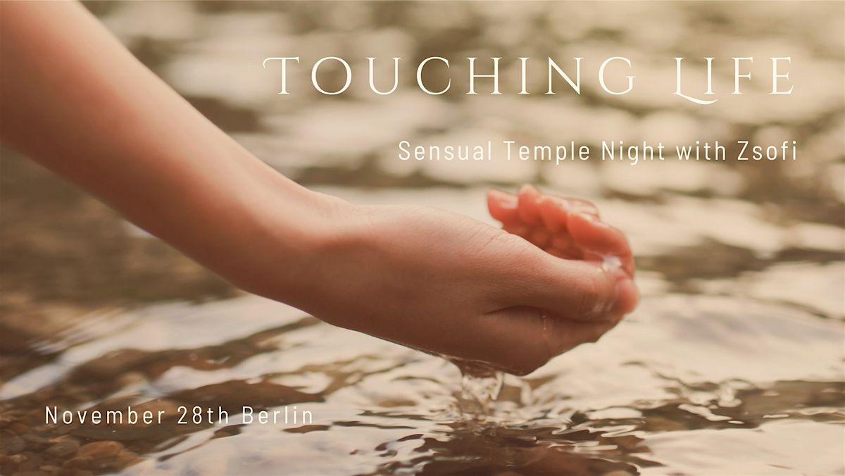 TOUCHING LIFE - Sensual Temple Night with Zsofi