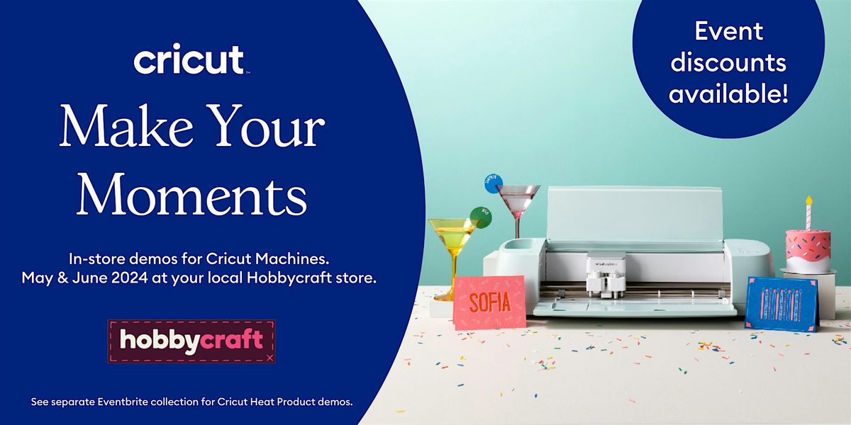 BOURNEMOUTH - Cricut Machines | Make Your Moments with Cricut at Hobbycraft