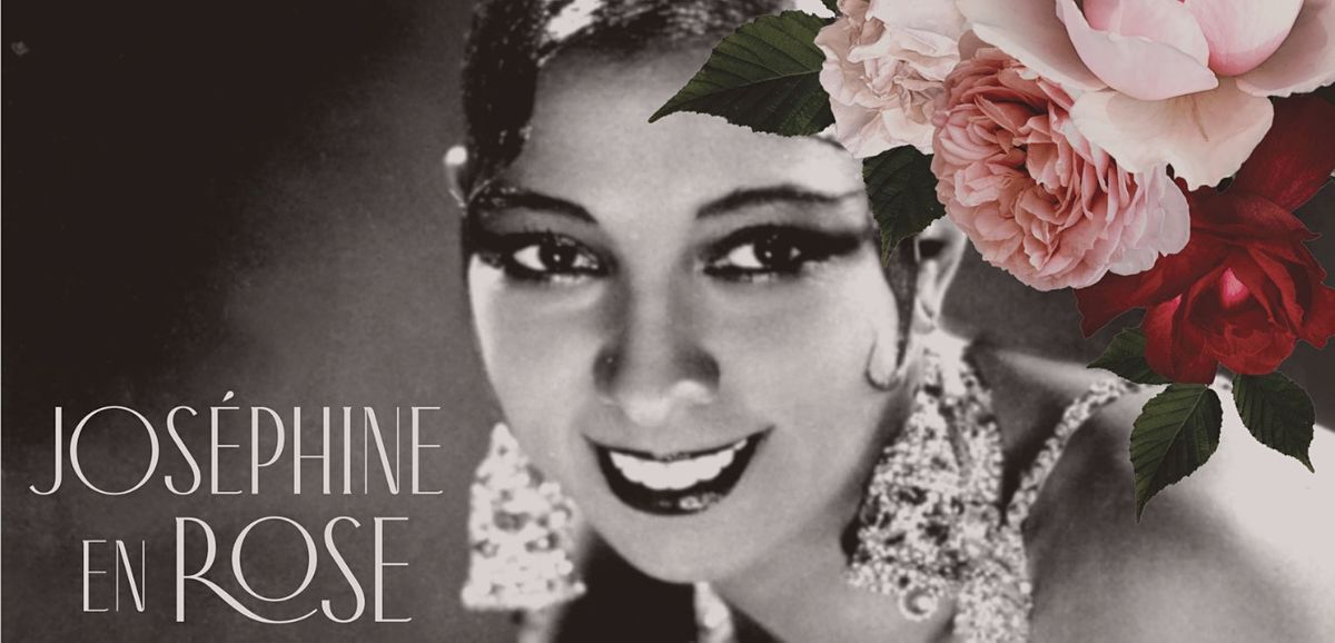 JOSEPHINE EN ROSE: A CELEBRATION IN HONOR OF BAKER'S PANTHEON INDUCTION