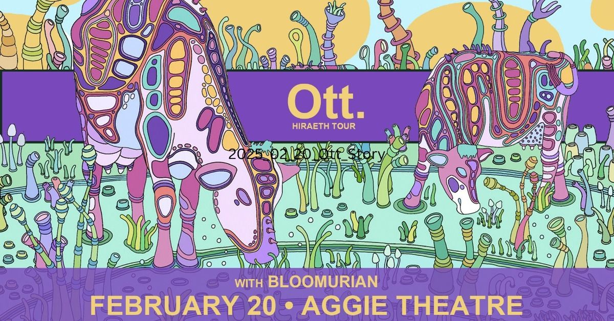 Ott. w\/ Bloomurian | Aggie Theatre | Presented by Party Guru Productions