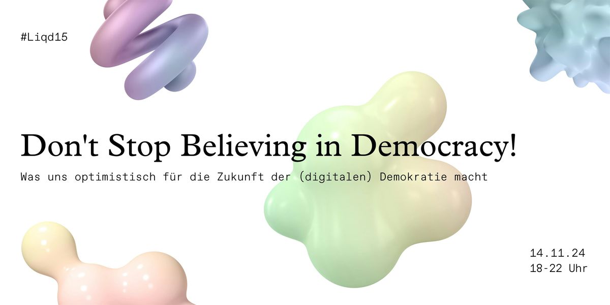 Don't Stop Believing in Democracy! #liqd15