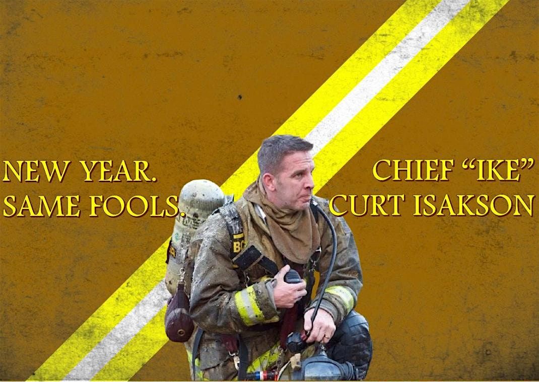 NEW YEAR, SAME FOOLS: 2 Day Curt Isakson Series