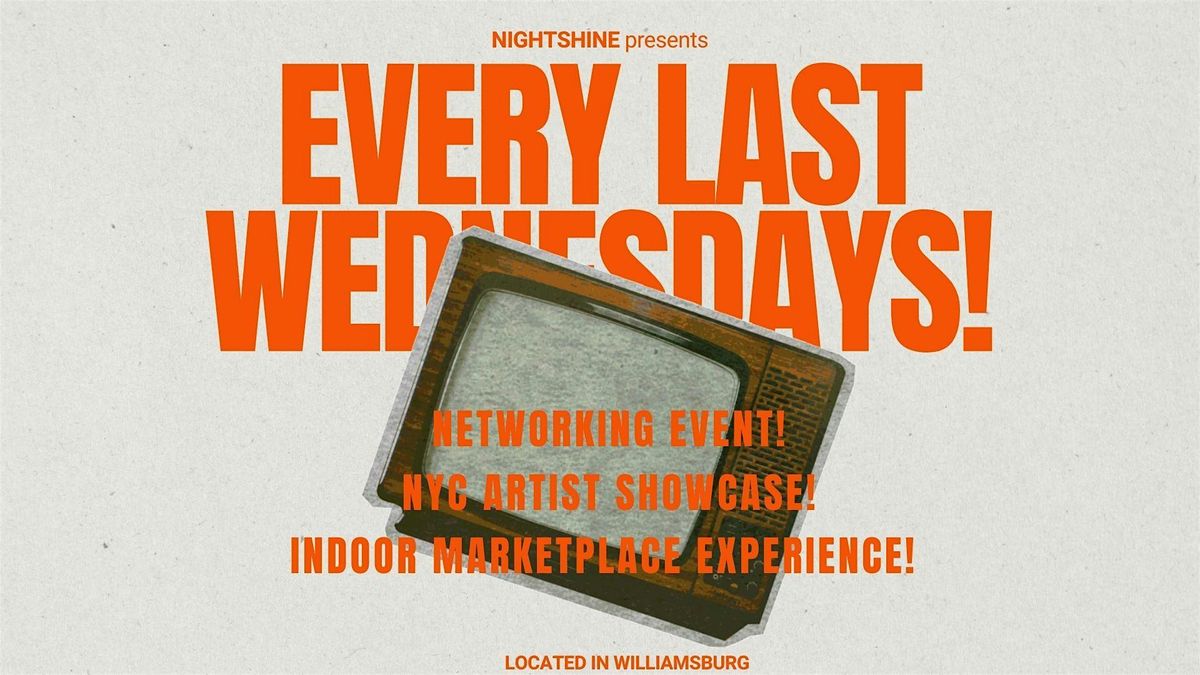 "EVERY LAST WEDNESDAYS!" NYC INDOOR MARKETPLACE  x ARTIST SHOWCASE!