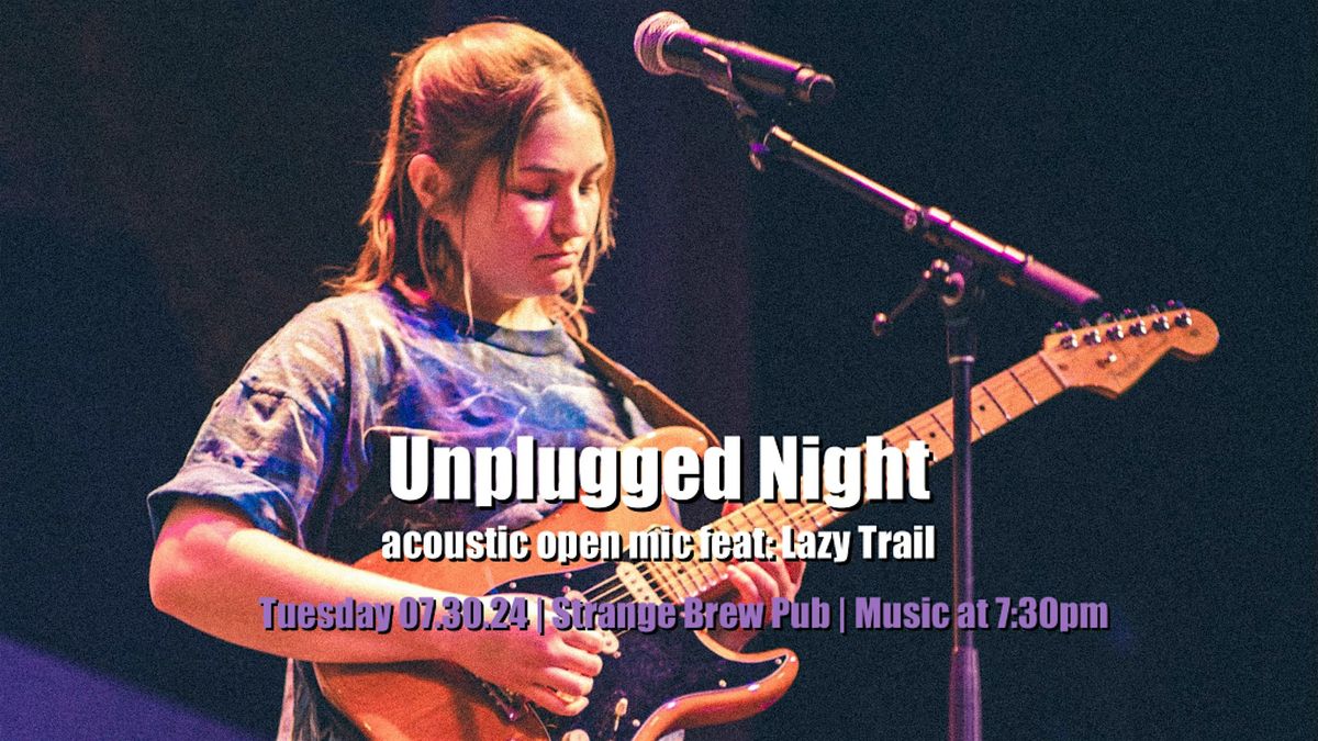 Unplugged Night acoustic open mic feat: Lazy Trail