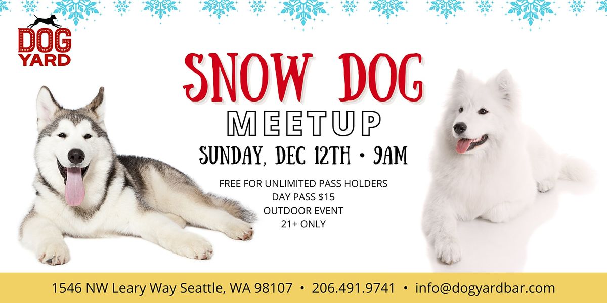 Snow Dog Meetup at the Dog Yard - Sunday,  Dec 12th