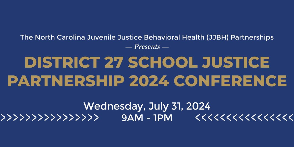 NC JJBH Partnerships Presents - School Justice Partnership Conference 2024