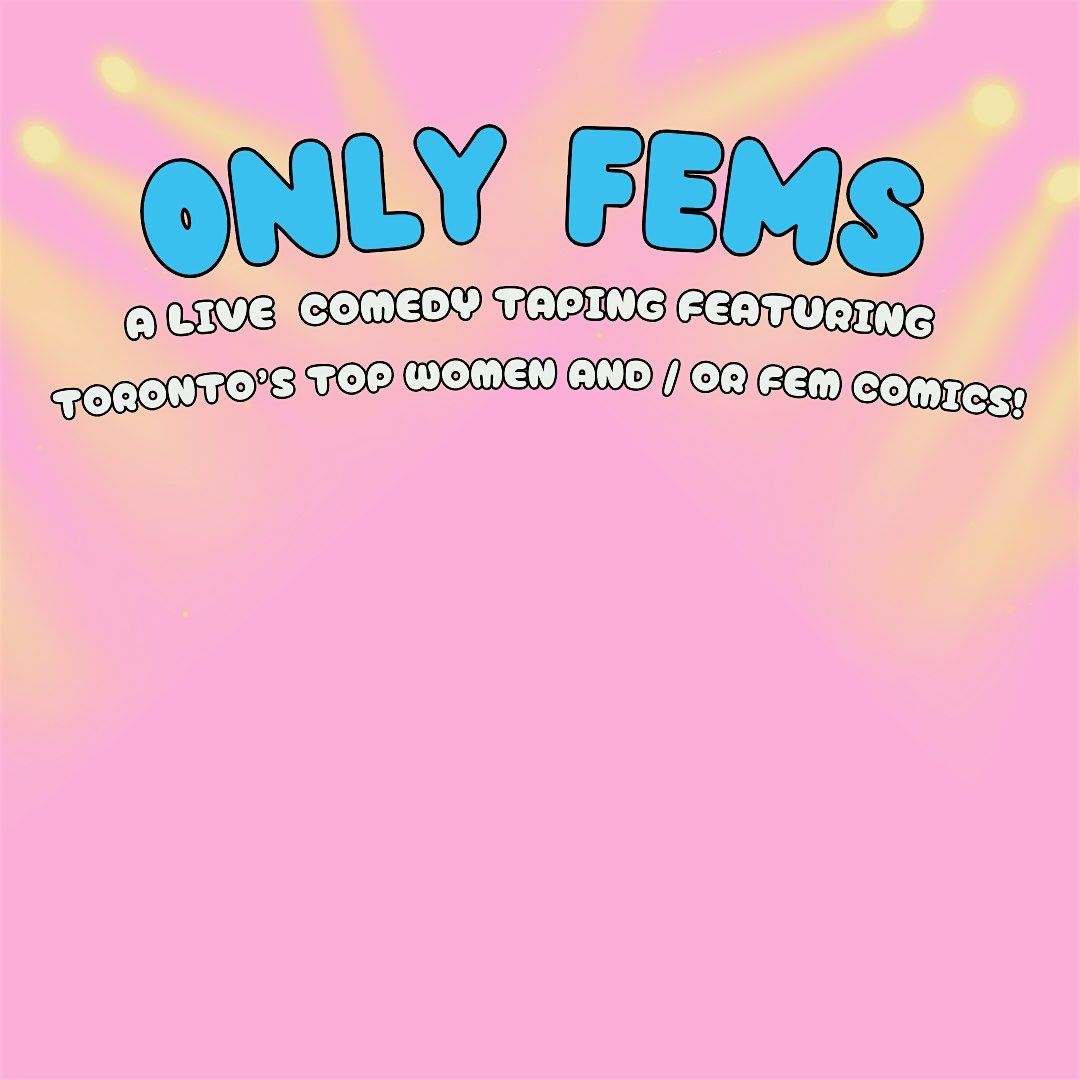 Only Fems - An All Fem Comedy Taping!