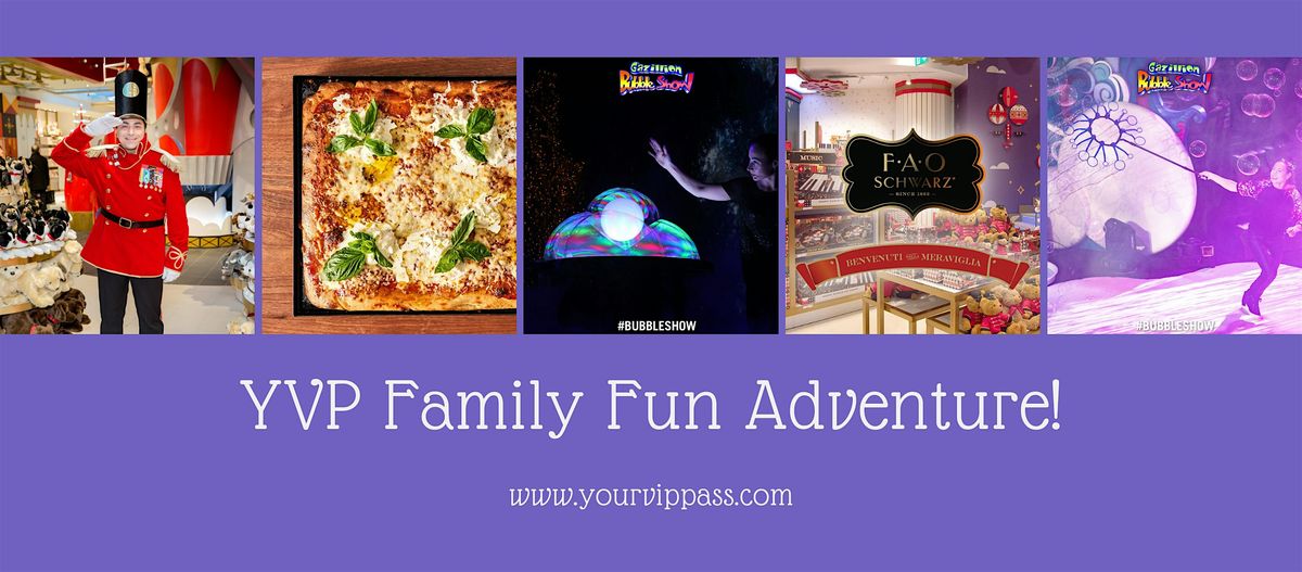 YVP's Family Fun Adventure - Private FAO Schwarz, Gazillion Bubbles & Lunch