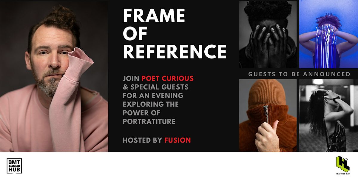 BMT presents Poet Curious & Guests: Frame of Reference