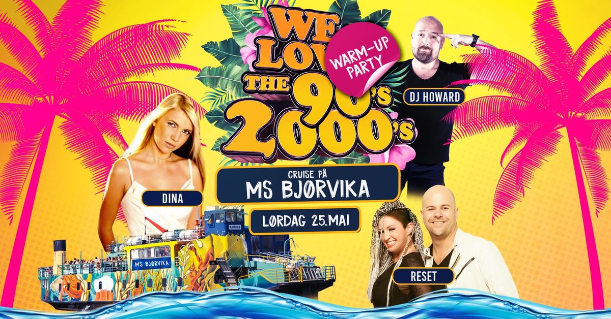 We Love The 90s & 2000s Warm-Up Cruise p\u00e5 MS Bj\u00f8rvika