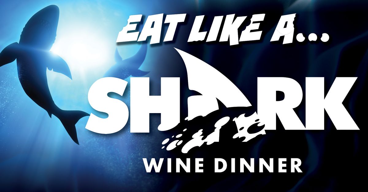 Eat Like a Shark Wine Dinner