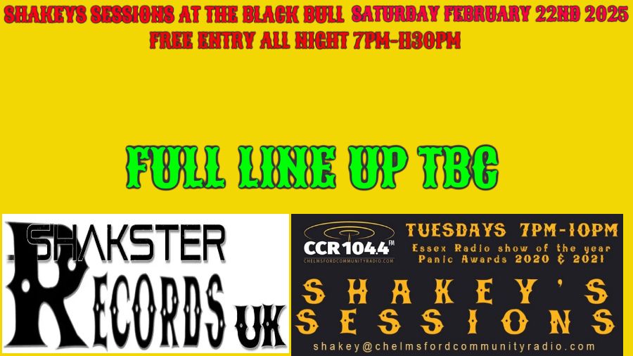 SHAKEYS SESSIONS -22ND FEBRUARY 2025-  BLACK BULL CHELMSFORD 