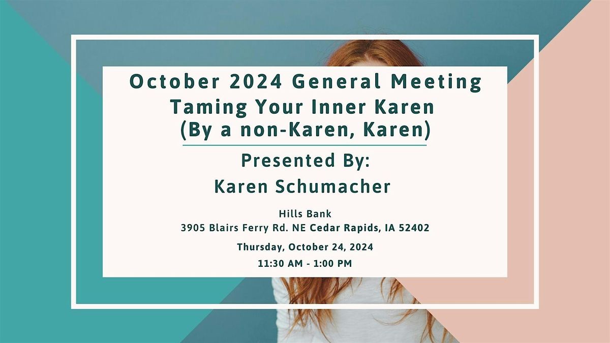 October 2024 Meeting- Taming Your Inner Karen (By a non-Karen, Karen)