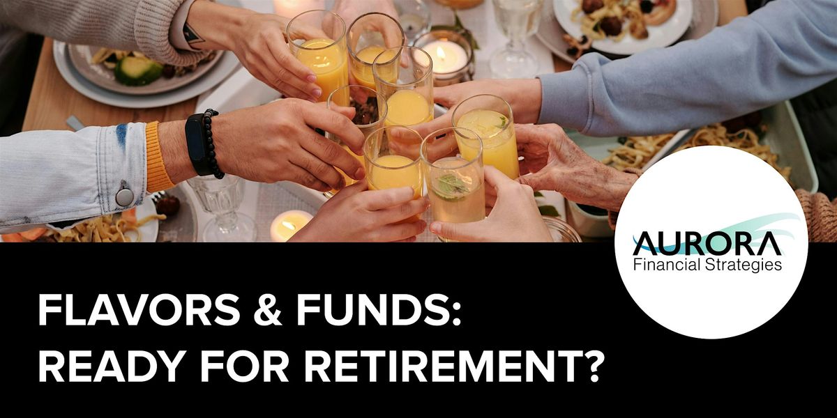 Flavors & Funds: Ready for Retirement?