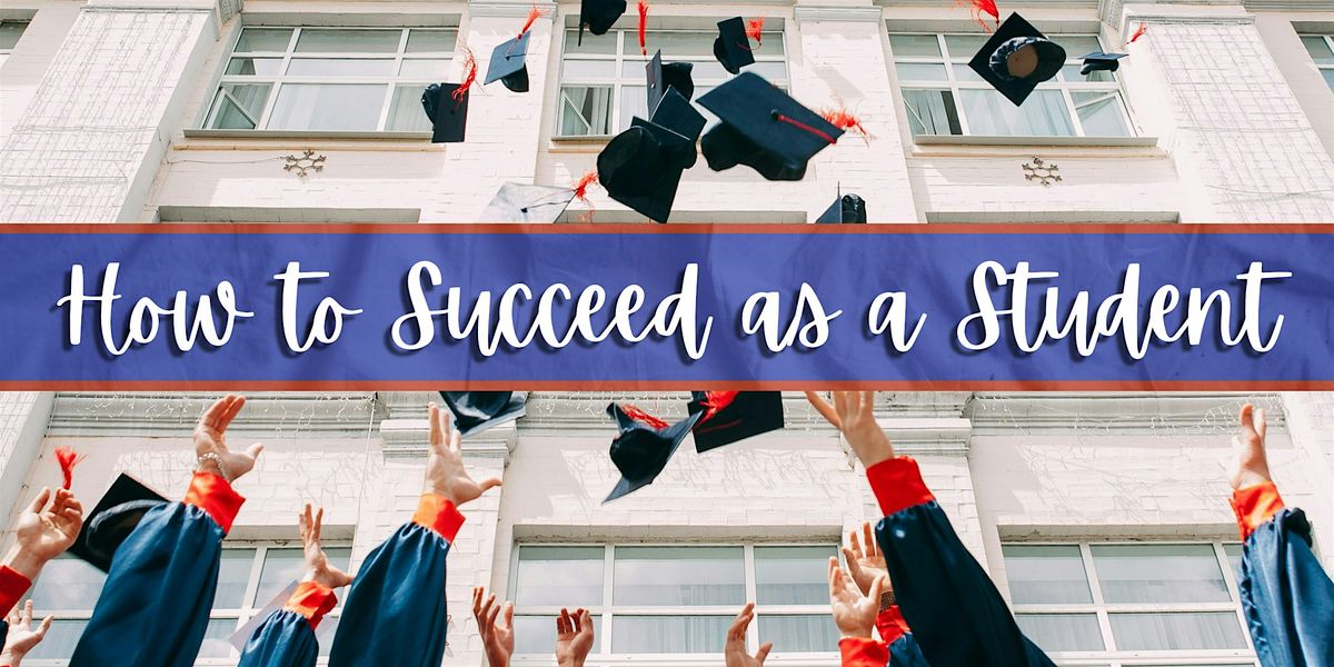 How to Succeed as a Student