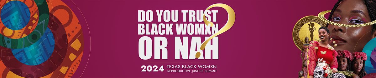 2024 Texas Black Womxn Reproductive Justice Summit