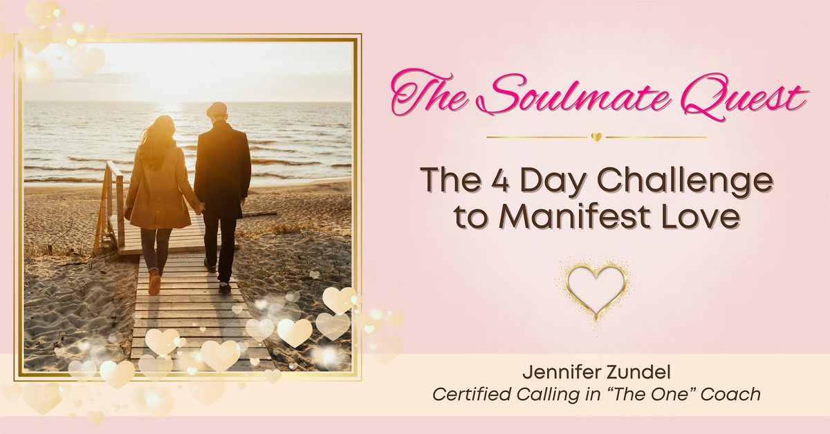 The Soulmate Quest ~ The 4 Day Challenge to Manifest Love