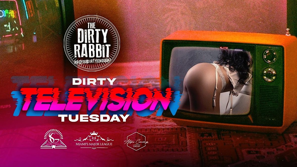 Dirty Television Tuesdays @ Dirty Rabbit