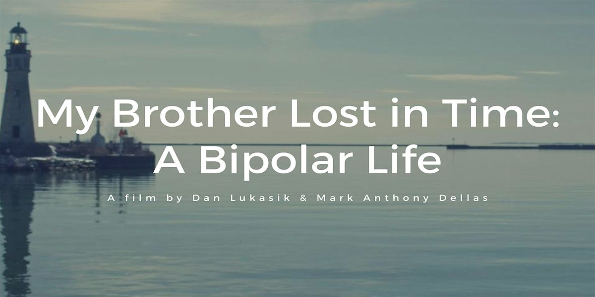 My Brother Lost in Time: A Bipolar Life Screening & Discussion